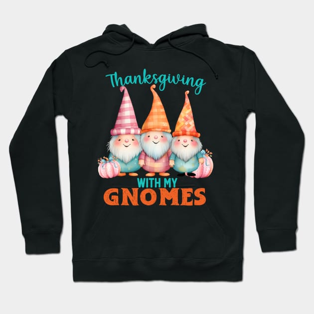 Thanksgiving With My Gnomes Hoodie by albaley